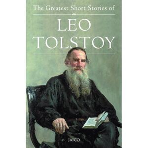 The Greatest Short Stories of Leo Tolstoy -- Unknown